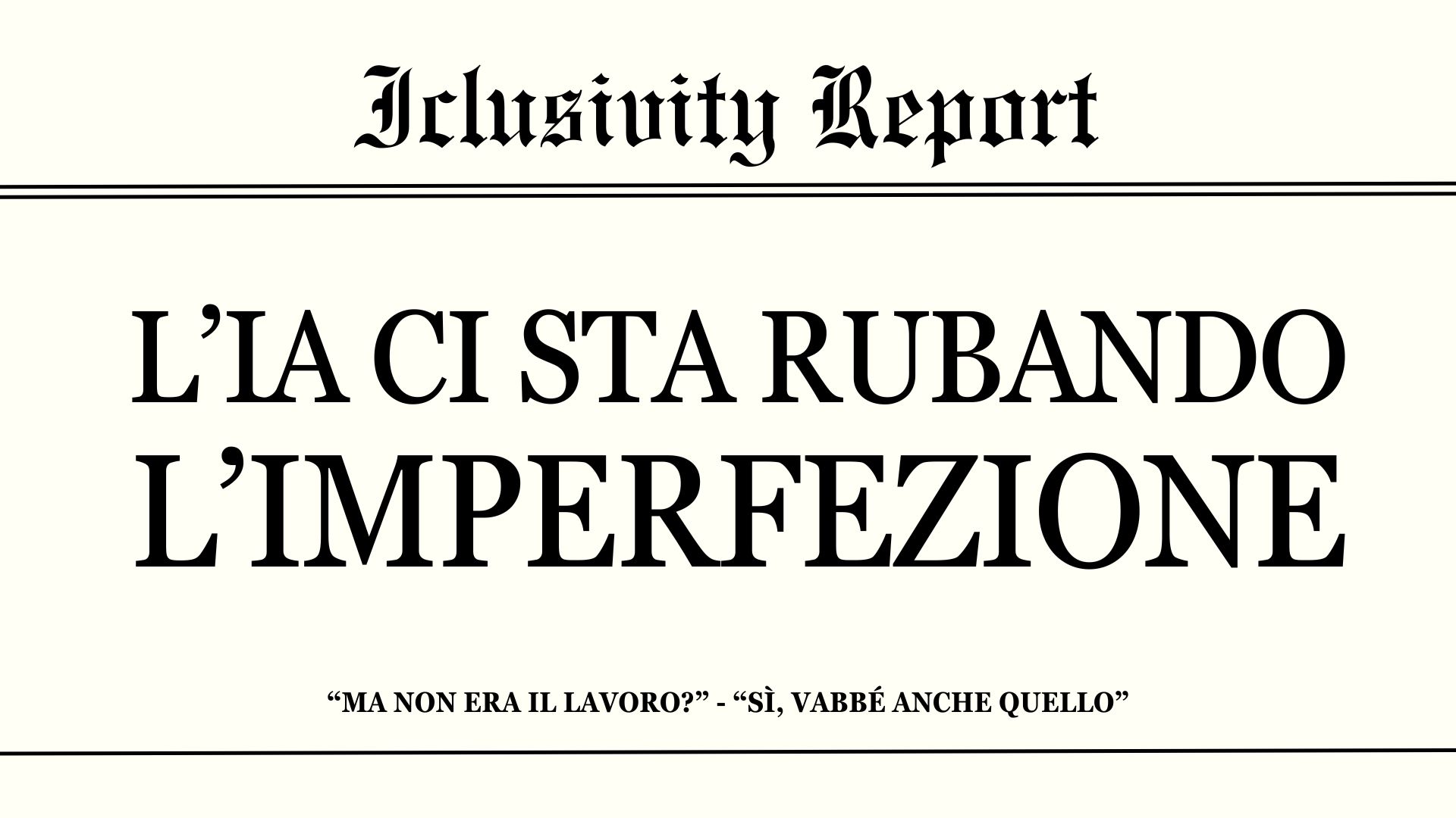 L’IA non ci sta rubando il lavoro, ma l’imperfezione
